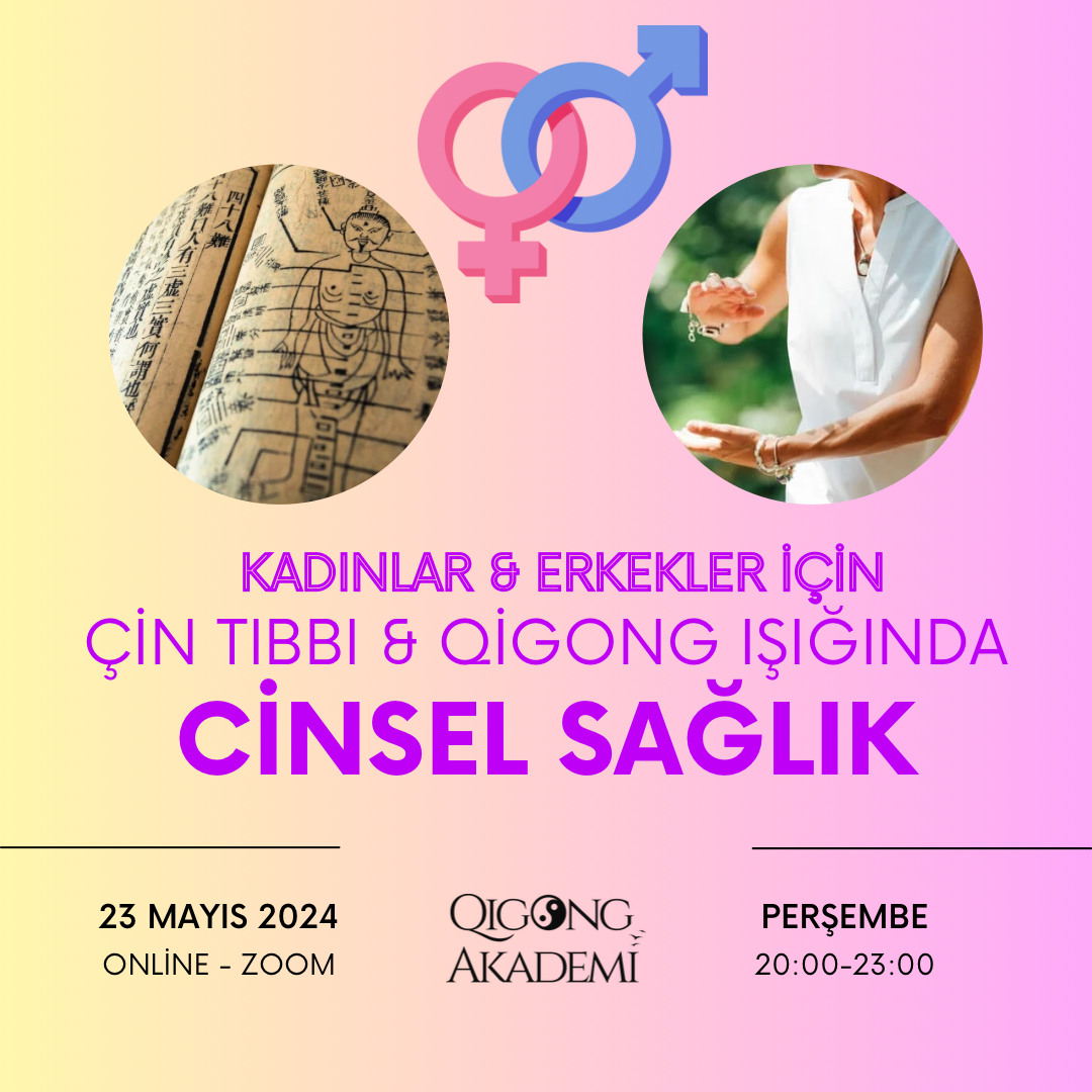 ÇİN TIBBI VE QİGONG IŞIĞINDA CİNSEL SAĞLIK ATÖLYESİ